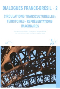 Eden Viana Martin et José Luis Jobim - Dialogues France-Brésil - Tome 2, Circulations transculturelles : territoires, représentations, imaginaires.