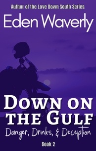  Eden Waverly - Down on the Gulf: Danger, Drinks, &amp; Deception - Down South, #2.