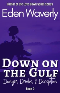 Down on the Gulf: Danger, Drinks, & Deception