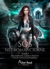 Eden Woodland - SOS Nécromancienne Tome 1 : Recherche casse-croûte pour goules affamées.