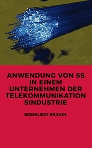  Edenilson Brandl - Anwendung von 5S in einem Unternehmen der Telekommunikationsindustrie.