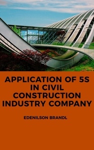  Edenilson Brandl - Application of 5S in a Civil Construction Industry Company.