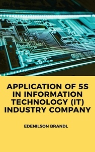  Edenilson Brandl - Application of 5S in Information Technology (IT) Industry Company.