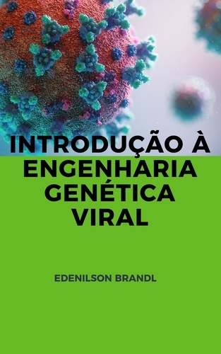  Edenilson Brandl - Introdução à Engenharia Genética Viral.