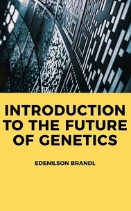  Edenilson Brandl - Introduction to the Future of Genetics.