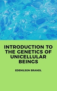  Edenilson Brandl - Introduction to the Genetics of Unicellular Beings.
