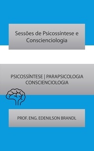 Téléchargez le livre sur l'iphone Sessões de Psicossíntese e Conscienciologia 9798215940068 par Edenilson Brandl  (Litterature Francaise)
