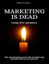 Marketing is dead, long live memory.