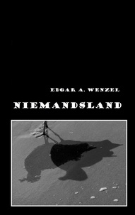 Edgar A. Wenzel - Niemandsland.