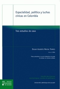 Edgar Alberto Novoa Torres - Espacialidad, politica y luchas civicas en Colombia - Tres estudios de caso.