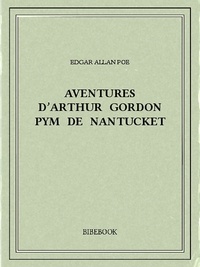 Edgar Allan Poe - Aventures d’Arthur Gordon Pym de Nantucket.