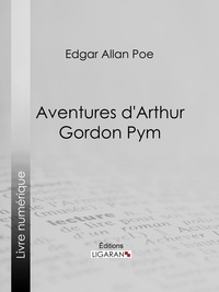 Edgar Allan Poe et Charles Baudelaire - Aventures d'Arthur Gordon Pym.