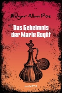 Edgar Allan Poe - Das Geheimnis der Marie Roget.