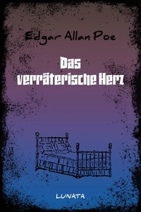 Edgar Allan Poe - Das verräterische Herz.