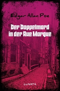 Edgar Allan Poe - Der Doppelmord in der Rue Morgue.
