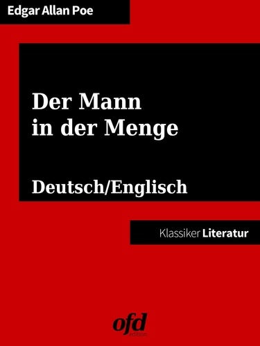 Der Mann in der Menge - The Man of the Crowd. Neu übersetzte Ausgabe - zweisprachig: deutsch/englisch - bilingual: German/English (Klassiker der ofd edition)