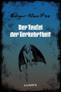 Edgar Allan Poe - Der Teufel der Verkehrtheit.