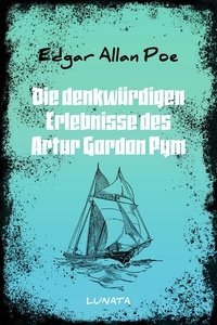 Edgar Allan Poe - Die denkwürdigen Erlebnisse des Artur Gordon Pym.