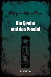 Edgar Allan Poe - Die Grube und das Pendel.