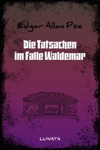 Edgar Allan Poe - Die Tatsachen im Falle Waldemar.