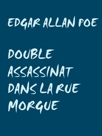 Edgar Allan Poe - Double assassinat dans la rue morgue.