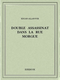 Edgar Allan Poe - Double assassinat dans la rue Morgue.