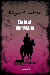 Edgar Allan Poe - Du bist der Mann.