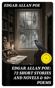 EDGAR ALLAN POE: 72 Short Stories and Novels &amp; 80+ Poems