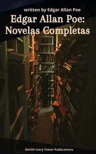 Edgar Allan Poe: Novelas Completas
