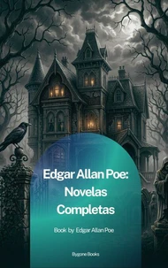 Edgar Allan Poe: Novelas Completas