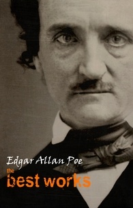 Edgar Allan Poe - Edgar Allan Poe: The Best Works.