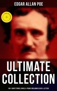 Edgar Allan Poe - Ultimate Collection: 160+ Short Stories, Novels &amp; Poems (Including Essays &amp; Letters)