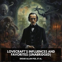 Lovecraft's Influences and Favorites (Unabridged)