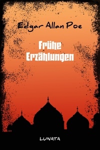 Edgar Allan Poe - Frühe Erzählungen.