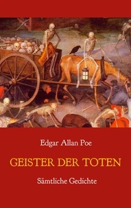 Edgar Allan Poe et Theodor Etzel - Geister der Toten - Sämtliche Gedichte.