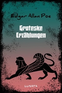 Edgar Allan Poe - Groteske Erzählungen.