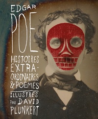 Edgar Allan Poe et David Plunkert - Histoires extraordinaires et poèmes.