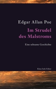 Edgar Allan Poe - Im Strudel des Malstroms - Eine seltsame Geschichte.