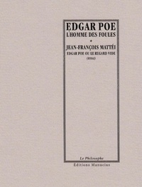 Edgar Allan Poe et Jean-François Mattéi - L'Homme des foules / Edgar Poe ou le regard vide.