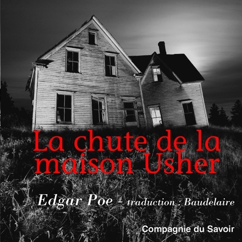 Edgar Allan Poe et Cyril Deguillen - La Chute de la Maison Usher.