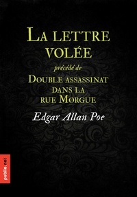 Edgar Allan Poe - La lettre volée - précédé de ""Double assassinat dans la rue Morgue"", le diptyque Dupin.