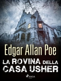 Edgar Allan Poe et Baccio emanuele Maineri - La rovina della casa Usher.