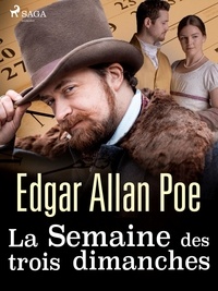 Edgar Allan Poe - La Semaine des trois dimanches.