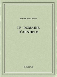 Edgar Allan Poe - Le domaine d'Arnheim.