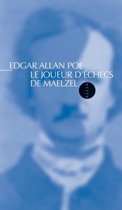 Edgar Allan Poe - Le Joueur d'échecs de Maelzel.