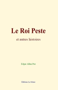 Edgar Allan Poe - Le Roi Peste - et autres histoires.