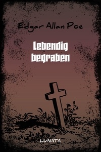Edgar Allan Poe - Lebendig begraben.