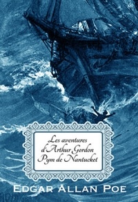  EDGAR ALLAN POE - Les Aventures d'Arthur Gordon Pym de Nantucket (Edition Intégrale - Illustrée).