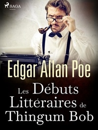 Edgar Allan Poe - Les Débuts Littéraires de Thingum Bob.