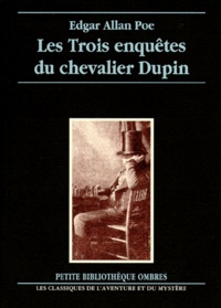 Edgar Allan Poe - Les trois enquêtes du chevalier Dupin....